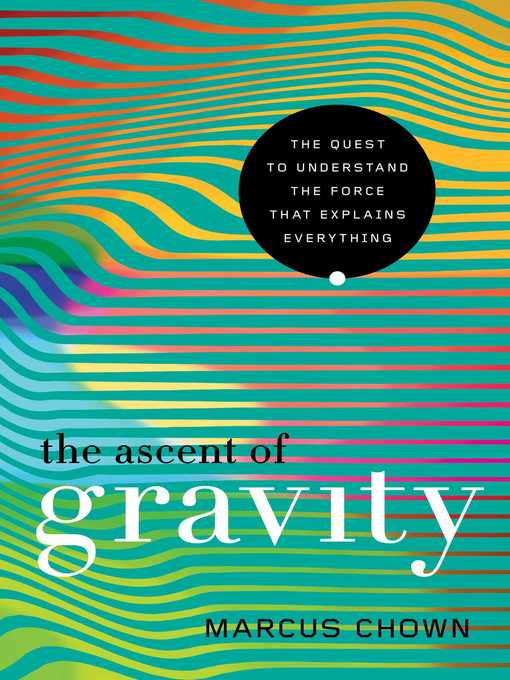 Title details for The Ascent of Gravity by Marcus Chown - Wait list